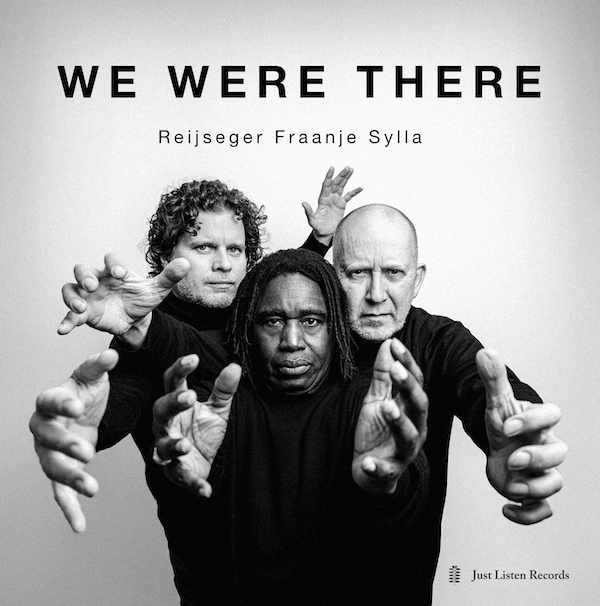 Reijseger Fraanje Sylla – We Were There