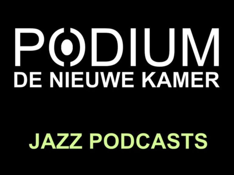 Jazz Podcasts Podium De Nieuwe Kamer