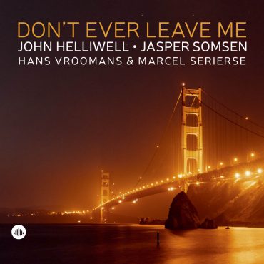 John Helliwell – Don’t Ever Leave Me