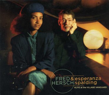 Fred Hersch & esperanza spalding – ALIVE at the VILLAGE VANGUARD