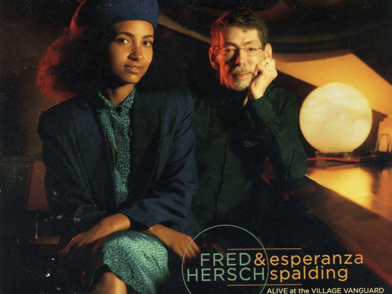 Fred Hersch & esperanza spalding – ALIVE at the VILLAGE VANGUARD