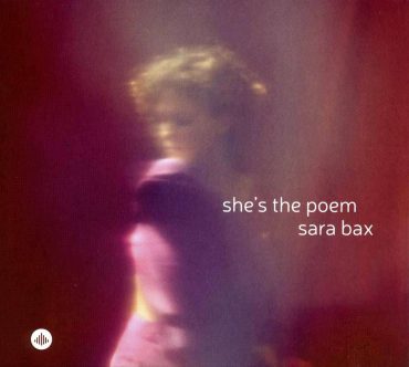 Sara Bax &#8211; She&#8217;s the Poem